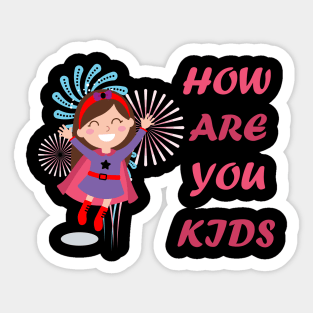 How are you kids Sticker